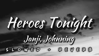 Janji  Heroes Tonight  Slowed and Reverb  Lyrics  feat Johnning [upl. by Evatsug]