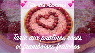 Tarte aux pralines roses et framboises fraîches  Recette [upl. by Hazeghi]