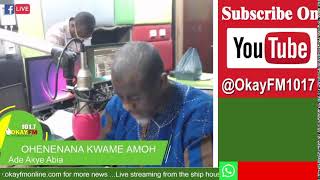 Ade Akye Abia With OHENENANA KWAME AMOH On Okay 1017 Fm 012112024 [upl. by Inesita]