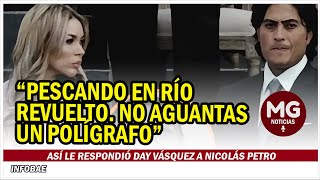 NO AGUANTAS UN POLIGRAFO 📢 DURA RESPUESTA DAY VÁSQUEZ A NICOLAS PETRO [upl. by Kutzer407]