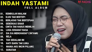 INDAH YASTAMI FULL ALBUM  REMBULAN MALAM  ILUSI TAK BERTEPI  COVER AKUSTIK TERBAIK 2023 [upl. by Nolita]