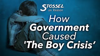 Stossel How Government Caused The Boy Crisis’ [upl. by Parish931]