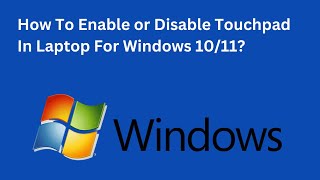 How To Enable or Disable Touchpad In Laptop For Windows 1011 [upl. by Ahselyt844]