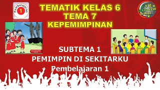 Kelas 6 Tematik  Tema 7 Subtema 1 Pembelajaran 1 KEPEMIMPINAN [upl. by Desai]