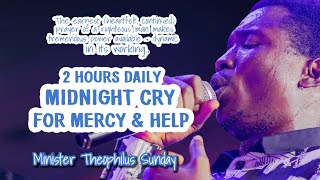 2 Hours Midnight Cry For Mercy amp Help  Min Theophilus Sunday  Chants  Tongues [upl. by Zerat]