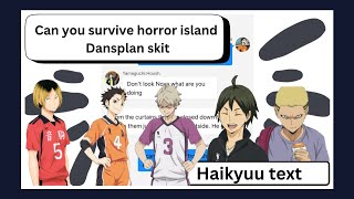 Can you survive horror Island pt1  Danplan skit  Haikyuu text [upl. by Pippa501]