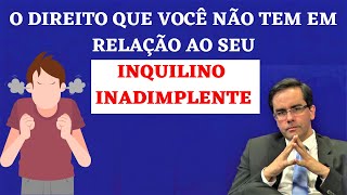 O Direito que Você Não Tem em Relação ao Inquilino Inadimplente [upl. by Nnylak]