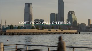 Pier 26s 400FT Wood Wall  Design vs Build hudsonriverpark pier26 archietecture [upl. by Enomes]