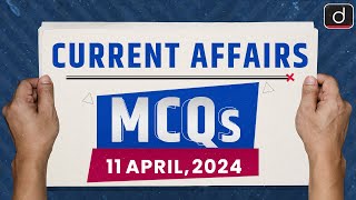 Current Affairs MCQs – 11th Apr 2024  UPSC Current Affairs  Drishti IAS English [upl. by Suhpoelc]