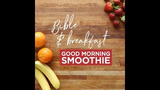 Good Morning Smoothie Recipe • Bible and Breakfast [upl. by Gerardo]