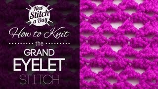 How to Knit the Grand Eyelet Stitch [upl. by Anivlem]