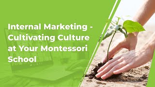 Montessori Town Hall Internal Marketing Cultivating a Culture at Your Montessori School [upl. by Anallij715]