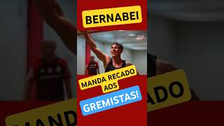 BERNABEI MANDA RECADO AOS GREMISTAS [upl. by Leuqram]