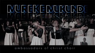 MUREKE MUKUNDE Remx Ambassadors of Christ Choir 2022 All rights reserved [upl. by Icam781]