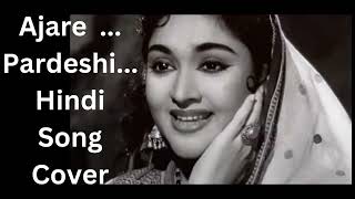 Ajare PardeshiHindi Song CoverMadhumati1958VyjayanthimalaDilip KumarSalil ChowdhurySinger Soul [upl. by Crescint721]