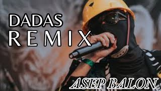 ASEP BALON  DADAS DJ REMIX asepbalonofficial [upl. by Anivlem740]