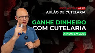 💰 AULÃO DE CUTELARIA O guia definitivo para fazer dinheiro na cutelaria ainda em 2024 [upl. by Yecies]