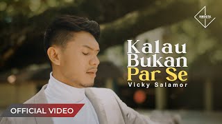 VICKY SALAMOR  Kalau Bukan Par Se Official Music Video [upl. by Yerffej509]