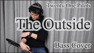 Twenty One Pilots  The Outside Bass Cover With Tab [upl. by Irolav]