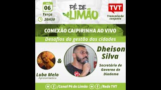 Conexão Caipirinha Desafios da gestão municipal com Dheison Silva [upl. by Jessabell716]