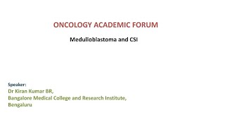 Medulloblastoma and CSI Part1 Dr Kiran Kumar BR BMCRI Bangalore [upl. by Sokim]