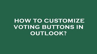 How to customize voting buttons in outlook [upl. by Ziana]