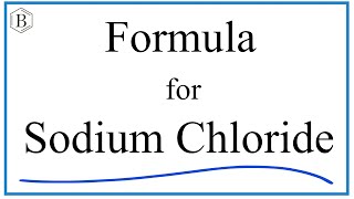 Chemical Formula for Sodium Chloride [upl. by Gardner]