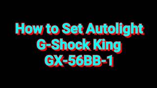 How to Set Autolight GShock KING GX56BB1 [upl. by Woehick]