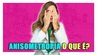 Anisometropia  O Que é Anisometropia [upl. by Lari]