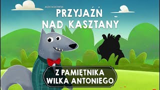 Z PAMIĘTNIKA WILKA ANTONIEGO CZĘŚĆ 3 – Bajkowisko  bajki dla dzieci audiobook [upl. by Norbert]