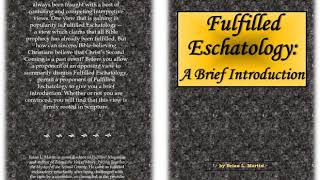 Fulfilled Eschatology A Brief Introduction [upl. by Gunas]