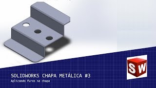 Solidworks Chapa Metálica 3  Chanfrando e Arredondando os Cantos da Chapa [upl. by Bravar]