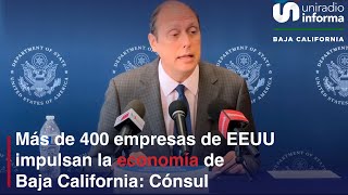 Más de 400 empresas de EEUU impulsan la economía de Baja California Cónsul [upl. by Leahsim]