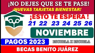 💸👉🏽¡NUEVA LISTA BECAS Benito Juárez 💥📆21 al 26 NOVIEMBRE ¡TARJETAS BIENESTAR Escuela x Escuela 🚨 [upl. by Renckens926]