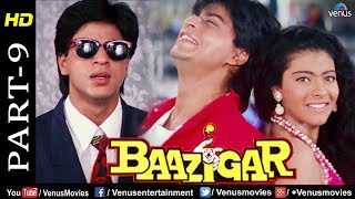 Baazigar  Part 9  HD Movie  Shahrukh Khan Kajol Shilpa Shetty  Evergreen Blockbuster Movie [upl. by Nahshunn]