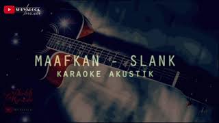 MAAFKAN  SLANK  KARAOKE AKUSTIK [upl. by Colson]