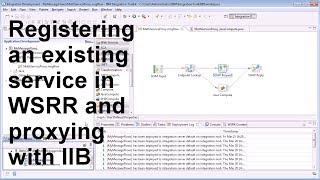 Registering an Existing Service and Proxying with an IIB Message Flow in WSRR V85 [upl. by Faubert]