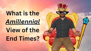 Amillennialism Explained Are We In the Millennium Today [upl. by Vowel813]