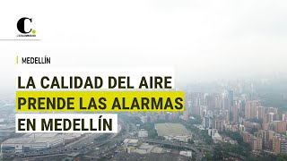 Preocupación en Medellín por la mala calidad del aire  El Colombiano [upl. by Rubens303]