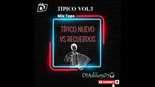 TIPICO NUEVO VS RECUERDOS  TIPICO MIX VOL3  VARIADO MIX 2023  DJADILIO [upl. by Chon]