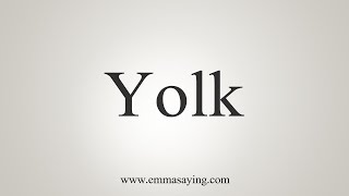 How To Say Yolk [upl. by Morie]