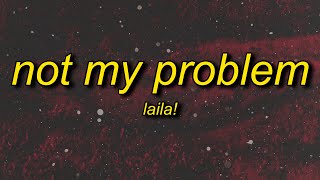 Laila  Not My Problem Lyrics Jersey Club Remix [upl. by Inttirb621]