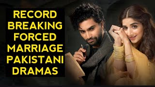 Top 14 Record Breaking Forced Marriage Pakistani Dramas [upl. by Ordnasil]