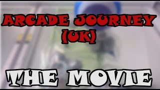 Arcade Journey UK  THE MOVIE [upl. by Assirhc]