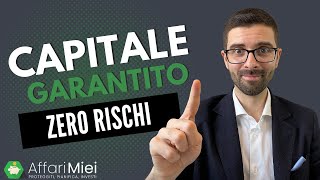 Investimenti Sicuri a Capitale Garantito Pura Illusione o Realtà [upl. by Oniram]