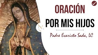 ORACIÓN POR MIS HIJOS para pedir protección a la Virgen de Guadalupe [upl. by Eenaffit]