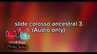 slide colosso ancestral 3 edit audio [upl. by Clari]