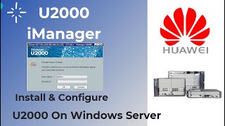 How To Install Huawei iManager U2000 NMS on Windows Server [upl. by Aidole]