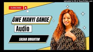 Gwe Manyi Gange by Sasha Brighton [upl. by Aciretal]