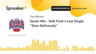 Quick HIts  Daft Punks Lost Single quotSlam Deliciouslyquot made with Spreaker [upl. by Neirual]